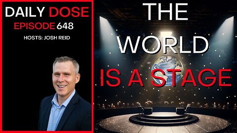 The World is a Stage | Ep. 648 - Daily Dose