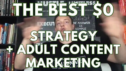 The Best $0 Strategy + Adult Content Marketing