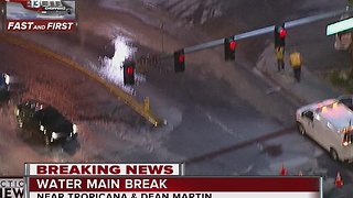 Water main break reported near Tropicana, Dean Martin