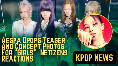 aespa 에스파 'Girls' MV Teaser Reaction Netizens Can’t Get Enough Kpop News New Song Concept Photos