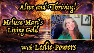 Alive and Thriving with Leslie Powers - Living Gold with Melissa Mari