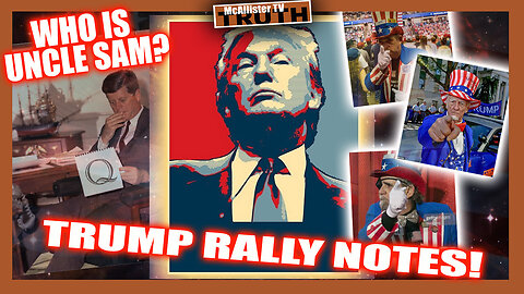 WHO IS THE CURRENT UNCLE SAM? TRUMP RALLY NOTES! ROSWELL ALIEN HUMAN HARVESTING DEVICES!