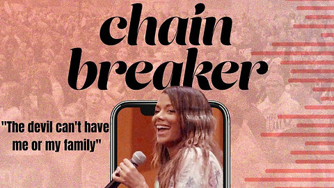 Chain Breaker -"The Devil cant have me or my Family"