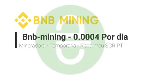 Finalizado - Mineradora - bnb-mining - 0.0004 BNB por dia