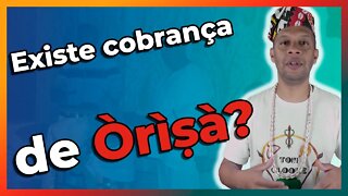 Existe Cobrança de Orixá? - EP #77