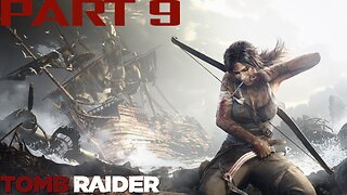 Tomb Raider | PART 9 | LET'S PLAY | PC