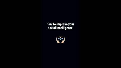 How to improve your social intelligence