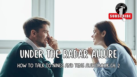 Under the Radar Allurement (How to Talk to 9's & 10's Audiobook Ch. 2)
