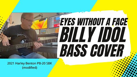 Eyes Without A Face - Billy Idol - Bass Cover