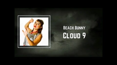 Beach Bunny - Cloud 9 (Lyrics)