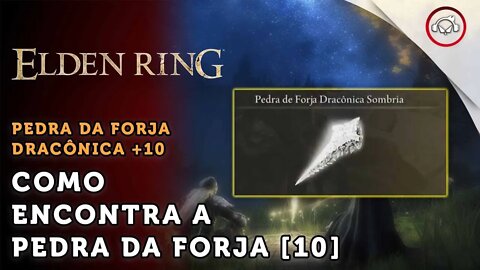 Elden Ring, Como encontrar Pedra da Forja Dracônica Sombria +10 | super dica PT-BR #13