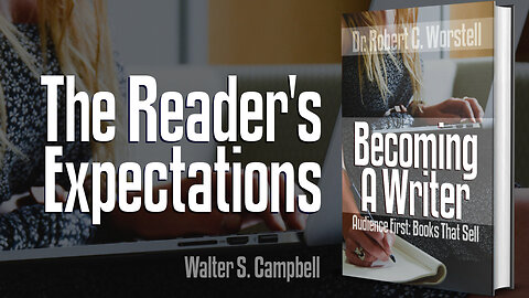 [Becoming a Writer] The Reader's Expectations - Walter S. Campbell