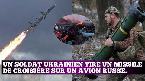 Ukraine : Un soldat ukrainien tire un missile de croisière sur un avion russe.