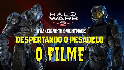 HALO WARS 2 O Filme | Awakening the Nightmare | Despertando o Pesadelo | Dublado Qualidade 1080p