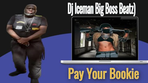 Dj Iceman (Big Boss Beatz) Pay Your Bookie