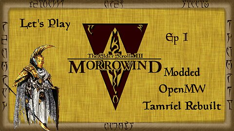 Let's Play Morrowind Ep 1: There IS a Back Story! (OpenMW)