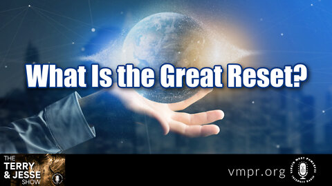 24 Mar 22, The Terry & Jesse Show: What Is the Great Reset?