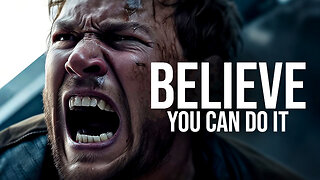 Believe You Can Do It - Motivational Speech