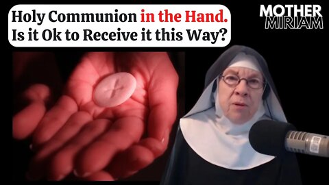 Mother Miriam: Communion in the Hand! Is it OK??