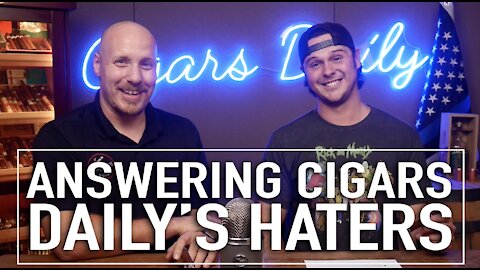 Answering Cigars Daily's Haters