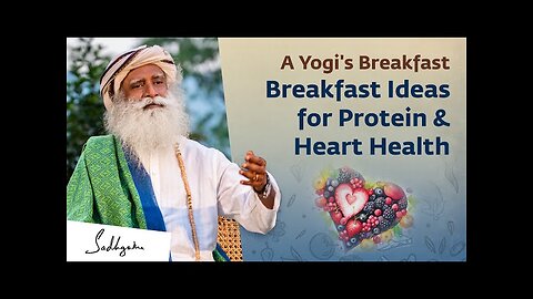 Yogi's Breakfast for Healthful Living | Breakfast Ideas for Protein & Heart Health | Sadhguru