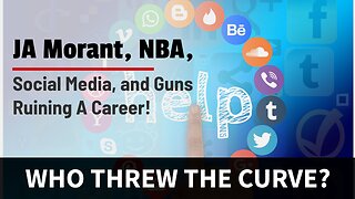 JA Morant, NBA, Social Media, and Guns Ruining A Career!