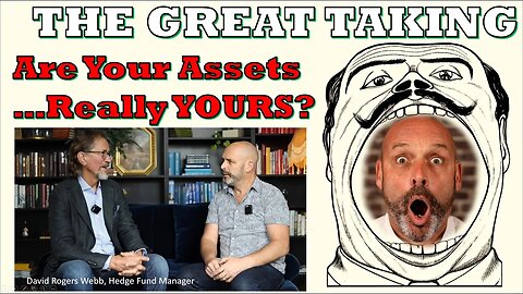 THE GREAT TAKING: Who Really Owns YOUR Assets???