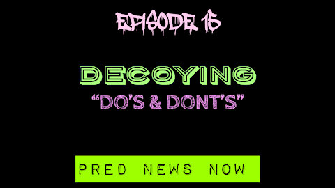 Episode 15 - Decoying Do's & Dont's INTERVIEW w_ STEPH DECOY CALLS - Predator News Now