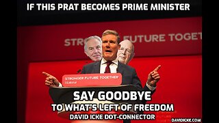 If This Prat Becomes PM, Say Goodbye To What's Left Of Freedom - David Icke Dot-Connector