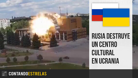 Rusia destruye un centro cultural en Ucrania