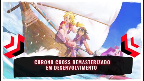 Chrono Cross Remasterizado é Anunciado para PS4, Xbox One, Nintendo Switch, PS5, Xbox Series e PC