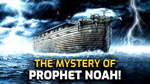 The Miracle Of Noah's Flood! Amazing Story of Prophet Noah And His Ark!