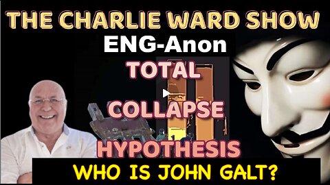 ENG- ANON-9/11 THE TOTAL COLLAPSE HYPOTHESIS W/ CHARLIE WARD TY JGANON, SGANON