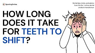 How Long Does It Take For Teeth To Shift?