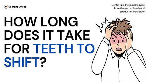 How Long Does It Take For Teeth To Shift?