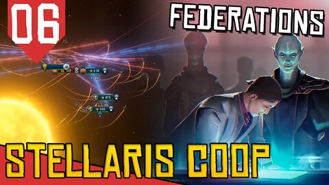 Luz no FIM DO TUNEL - Stellaris Federations #06 [COOP Gameplay Português PT-BR]