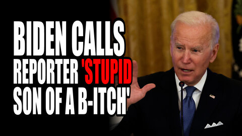 Biden Calls Reporter 'Stupid Son of a B-tch'