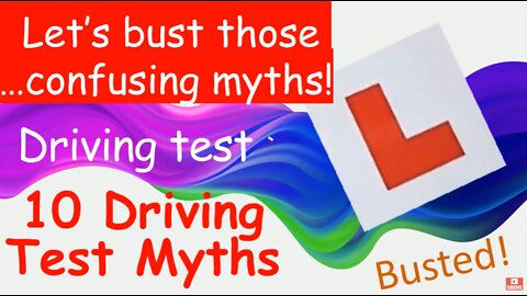 10 Top UK Driving Test Myths - Let's Bust Those Confusing Learner Drivers Exam Myths