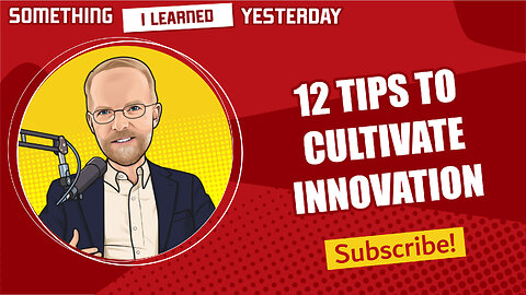12 tips for creating a culture of innovation