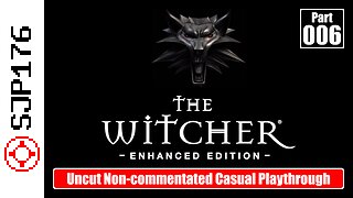 The Witcher: Enhanced Edition—Part 006—Uncut Non-commentated Casual Playthrough