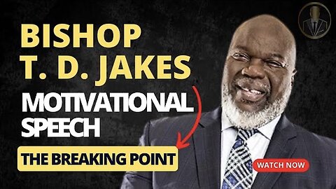 Best LIFE CHANGING Motivational Speech - Bishop T. D. Jakes | The breaking point 2023