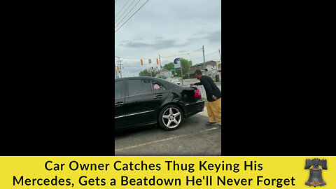 Car Owner Catches Thug Keying His Mercedes, Gets a Beatdown He'll Never Forget