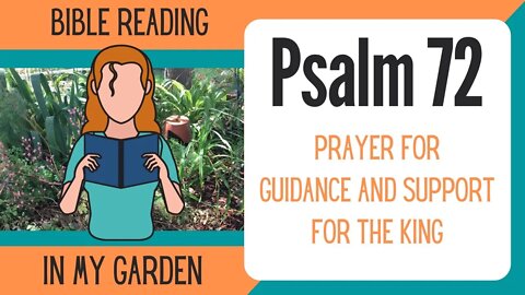 Psalm 72 (Prayer for Guidance and Support for the King)