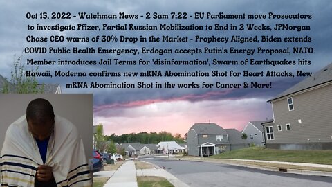 Oct 15, 2022-Watchman News - 2 Sam 7:22 - EU investigates Pfizer, New Jabs for Heart Attacks & More!