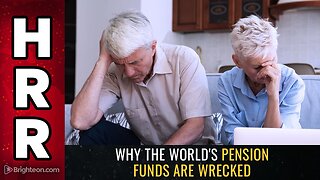 Why the world's PENSION FUNDS are WRECKED