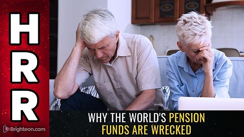 Why the world's PENSION FUNDS are WRECKED