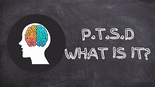 P.T.S.D what is it?