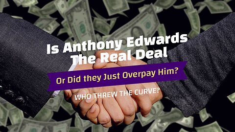 Is Anthony Edwards The Real Deal Or Did they Just Overpay Him?