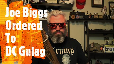 Breaking: Joe Biggs Ordered To DC Gulag