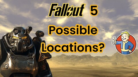 Possible Locations for Fallout 5!